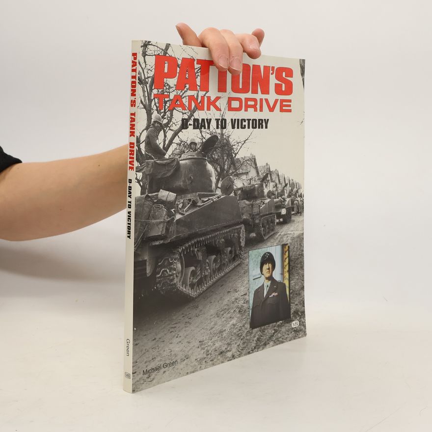 Michael Green Patton's tank drive, D-Day to victory