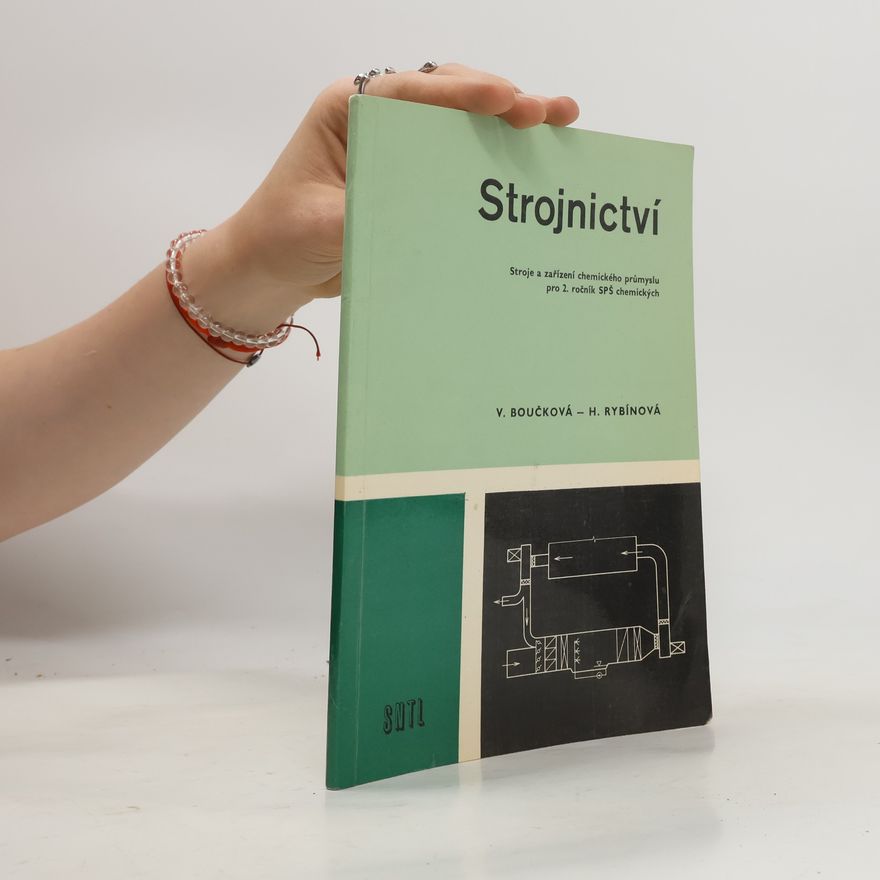 Helena Rybínová Strojnictví. Stroje a zařízení chemického průmyslu pro 2. ročník SPŠ chemických