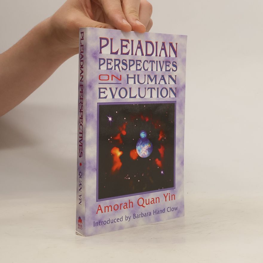 Amorah Quan Yin Pleiadian Perspectives on Human Evolution