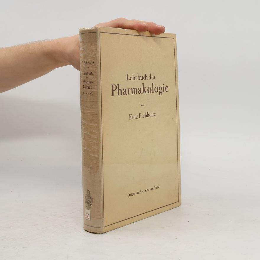 Fritz Eichholtz Lehrbuch der Pharmakologie