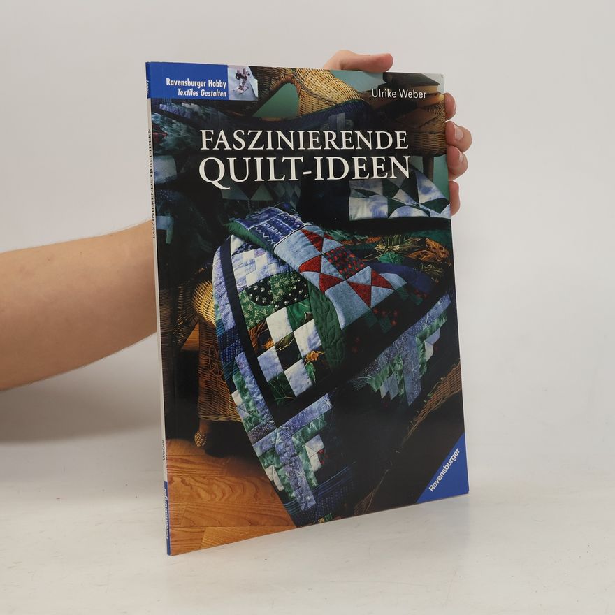 Ulrike Weber Faszinierende Quilt-Ideen