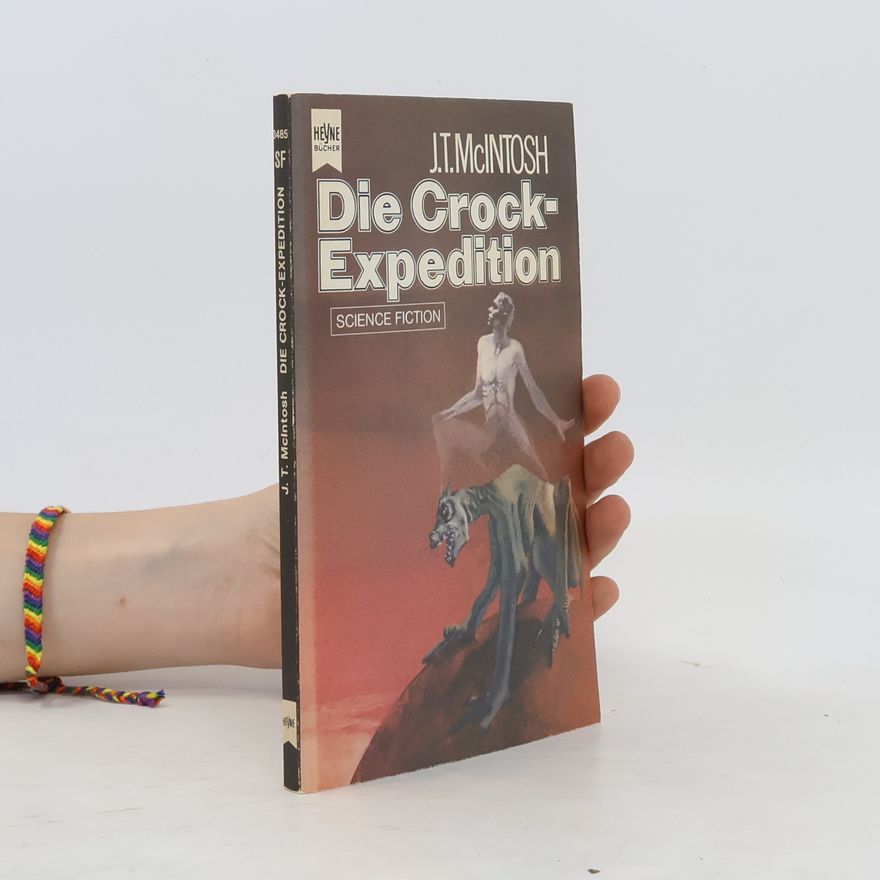 J. T. McIntosh Die Crock-Expedition