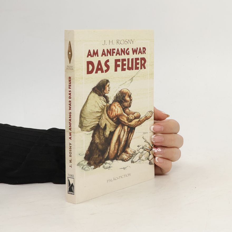 J. -H. Rosny aîné Am Anfang war das Feuer