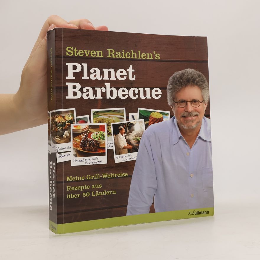 Steven Raichlens Steven Raichlen's Planet Barbecue