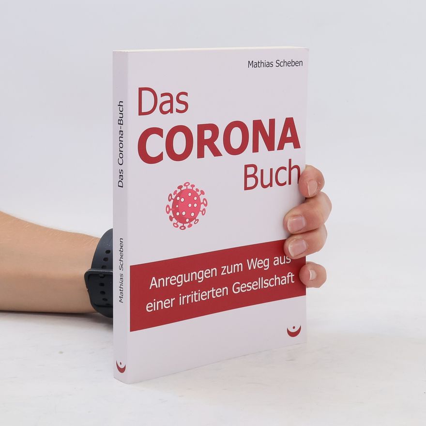 Mathias Scheben Das Corona-Buch. Anregungen zum Weg aus einer irritierten Gesellschaft