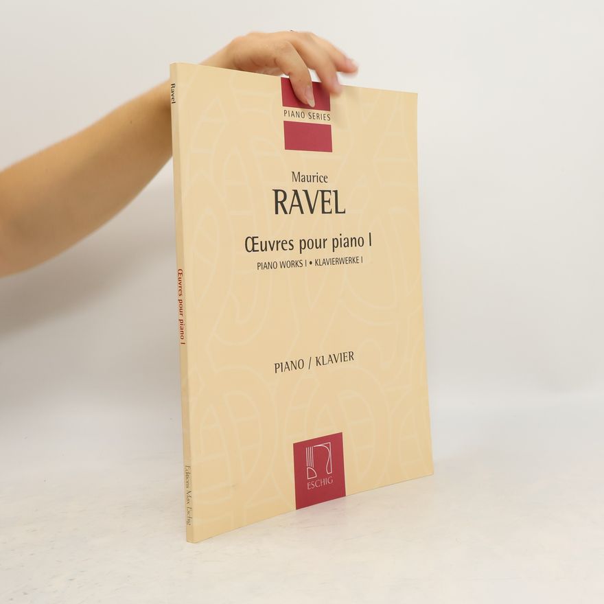 Maurice Ravel Œuvres pour piano I