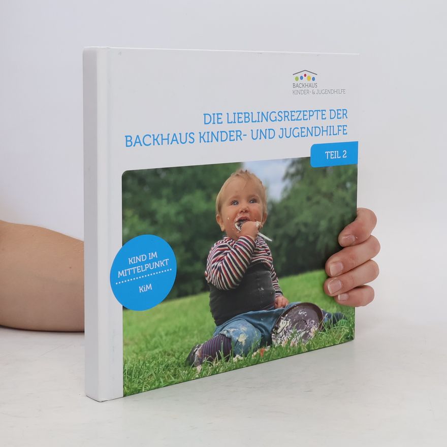 Autorenkollektiv Die Lieblingsrezepte der Backhaus Kinder und Jugendhilfe. Teil 2
