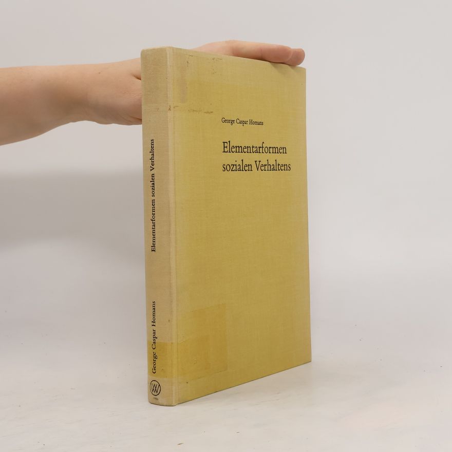 George Caspar Homans Elementarformen sozialen Verhaltens