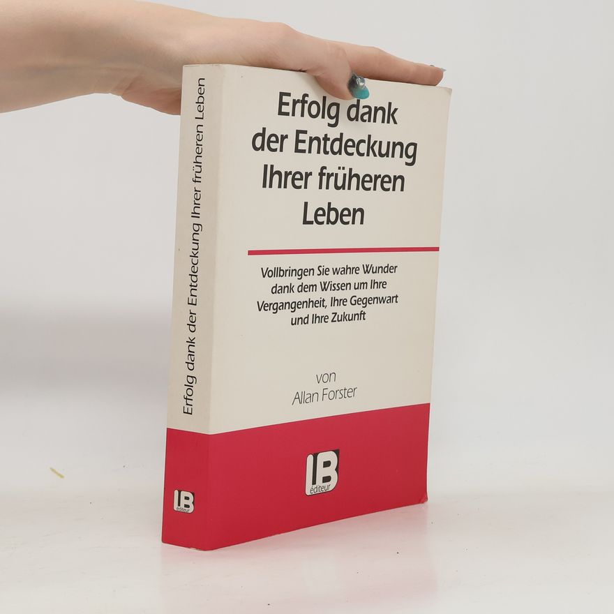 Allan Forster Erfolg dank der Entdeckung Ihrer Früheren Leben