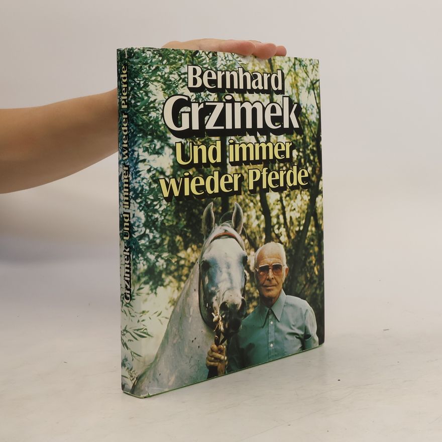 Bernhard Grzimek Und immer wieder Pferde
