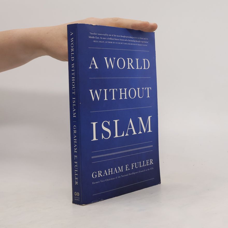 Graham E. Fuller A World Without Islam