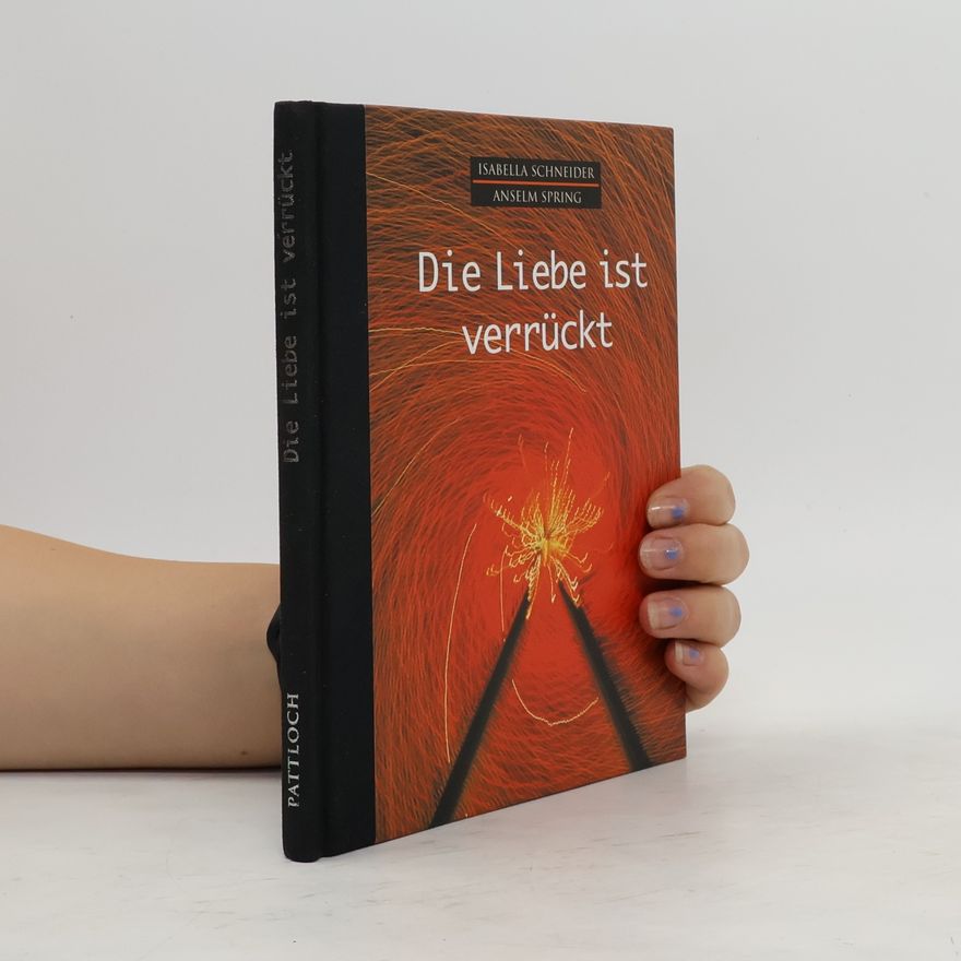 Isabella Schneider Die Liebe ist verrückt