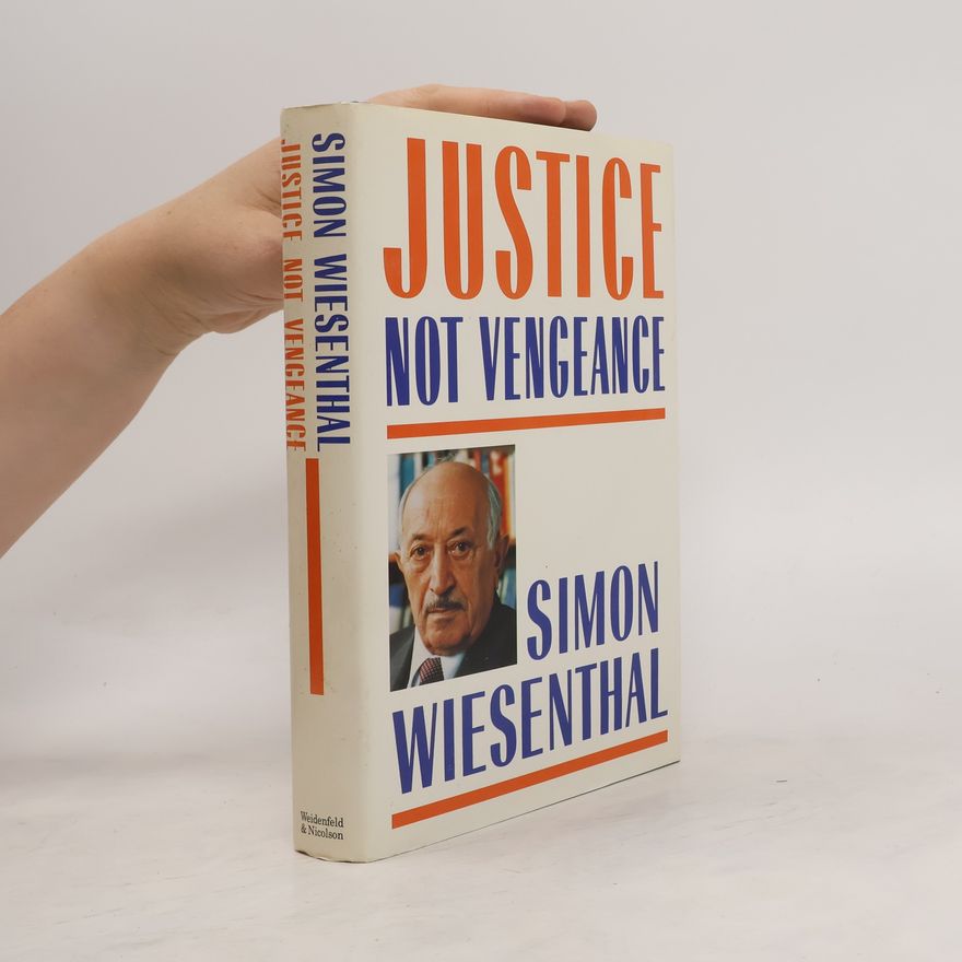 Simon Wiesenthal Justice not vengeance