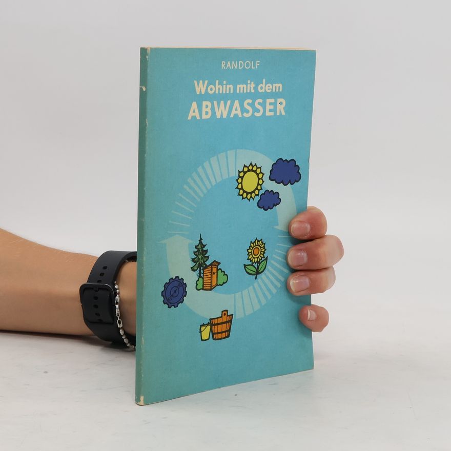 Rudolf Randolf Wohin mit dem Abwasser