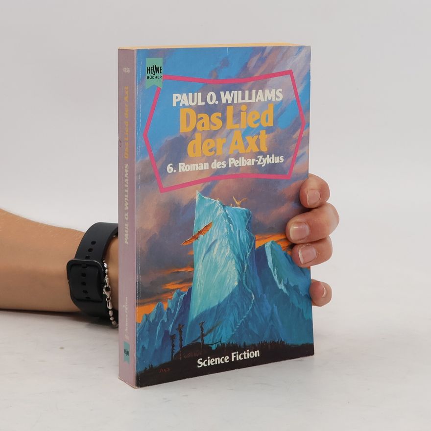 Paul O. Williams Das Lied der Axt. Sechster Roman des Pelbar- Zyklus. Science Fiction Roman.
