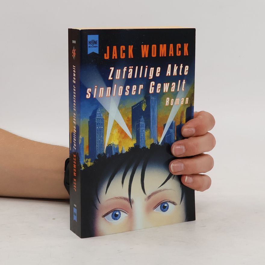 Jack Womack Zufällige Akte sinnloser Gewalt. Mit einem Interview mit Jack Womack von Stephen P. Brown.