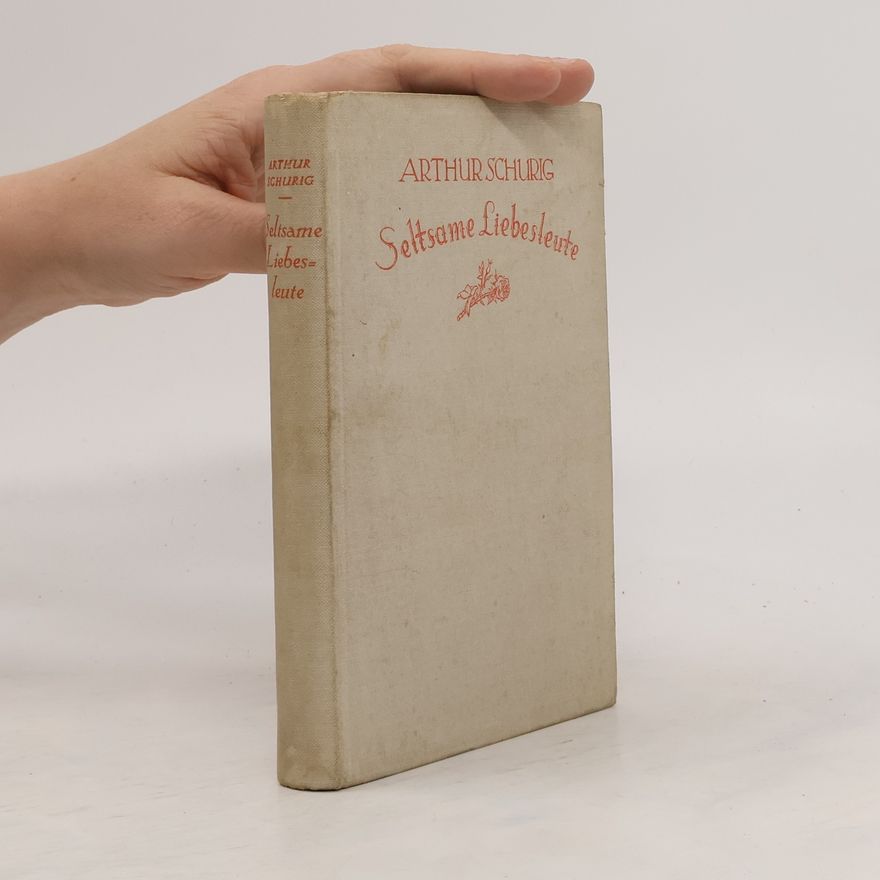 Arthur Schurig Seltsame Liebesleute