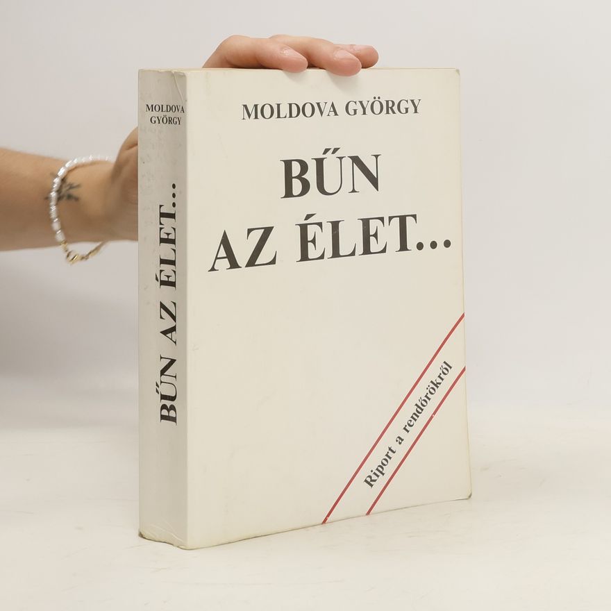 Moldova György Bűn az élet... : (riport a rendőrökről)
