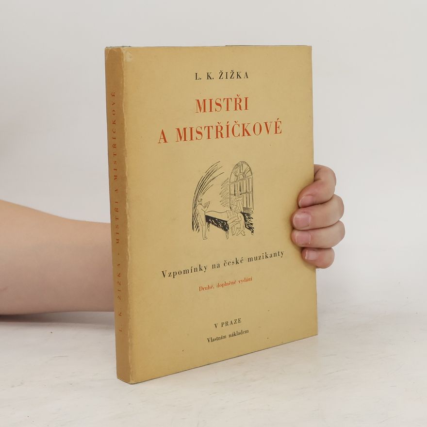Leoš Karel Žižka Mistři a mistříčkové: vzpomínky na české muzikanty let 1881-1891