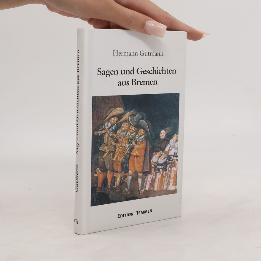 Hermann Gutmann Sagen und Geschichten aus Bremen
