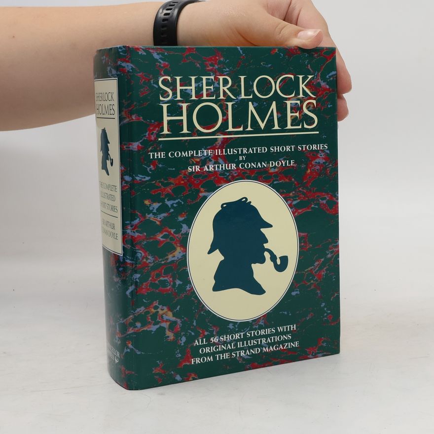 Arthur Conan Doyle Sherlock Holmes. The complete illustrated short stories