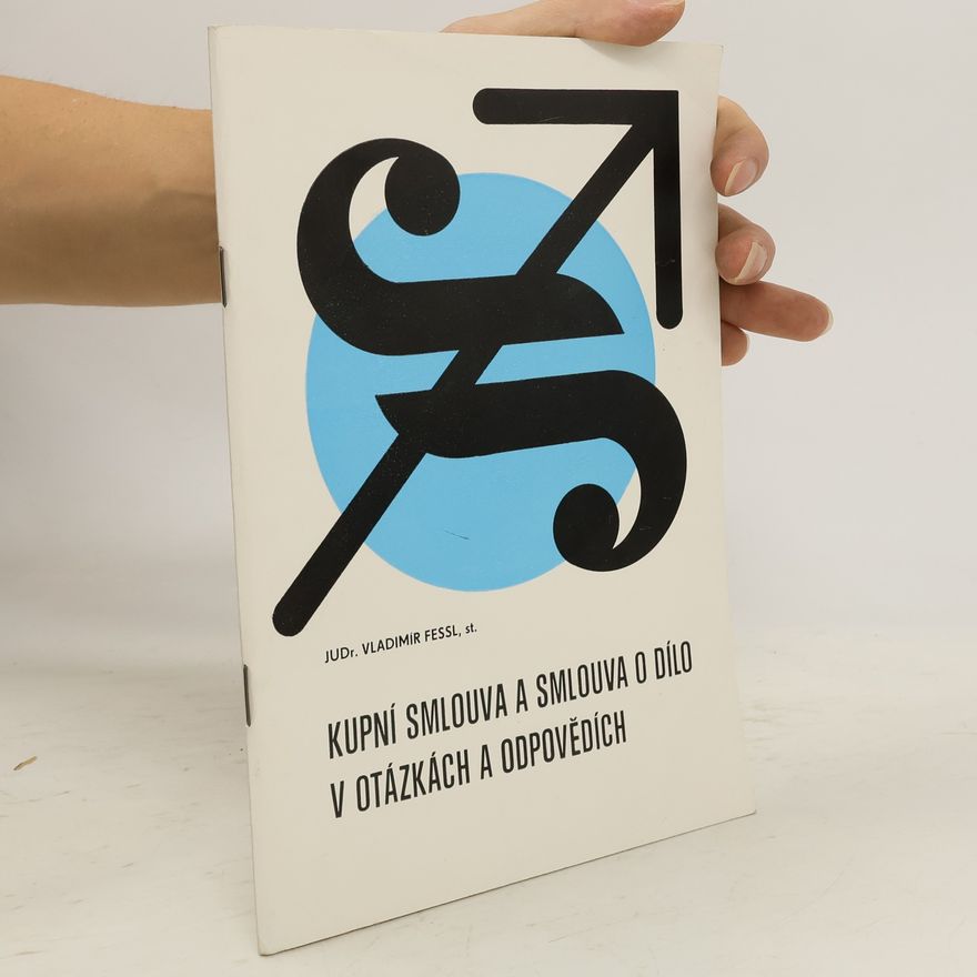 Vladimír Fessl ml. Kupní smlouva a smlouva o dílo v otázkách a odpovědích