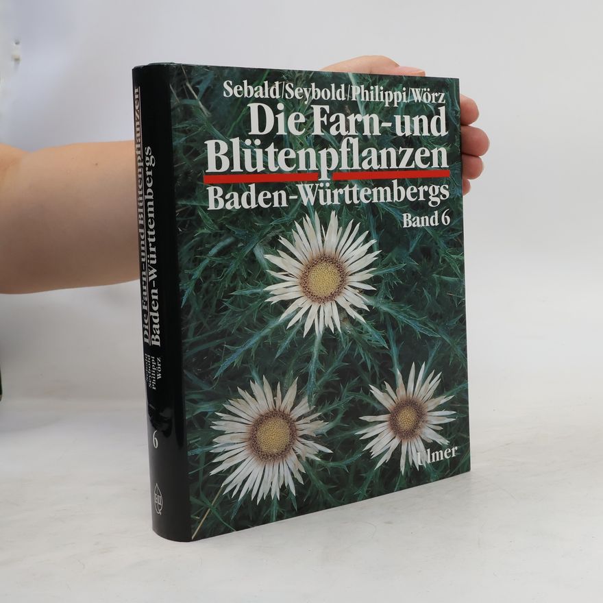 Günter Gottschlich Die Farn- und Blütenpflanzen Baden-Württembergs