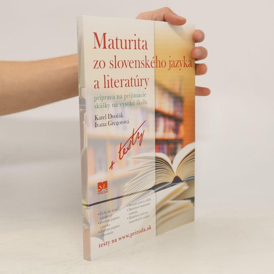 Ivana Gregorová Maturita zo slovenského jazyka a literatúry : príprava na prijímacie skúšky na vysokú školu + testy