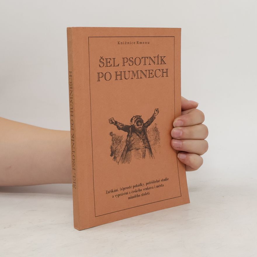 Jana Štursová Šel psotník po humnech, aneb, Zaříkání, (s)prosté pohádky, potěšitelné studie a vyprávění z českého venkova i města minulého století