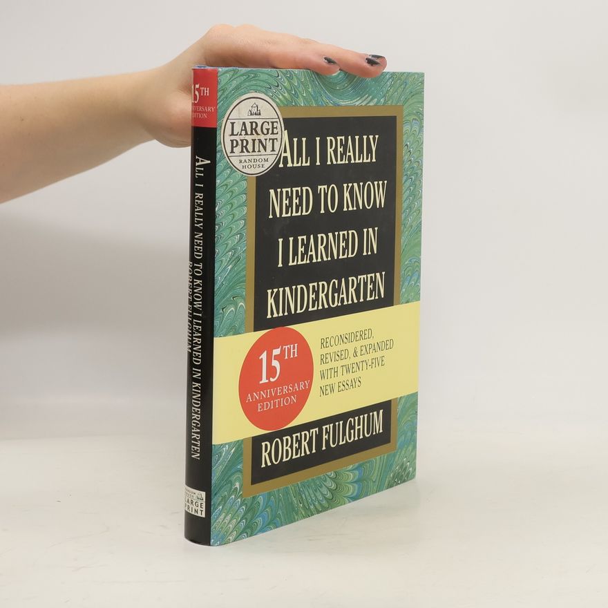 Robert Fulghum All I Really Need to Know I Learned in Kindergarten