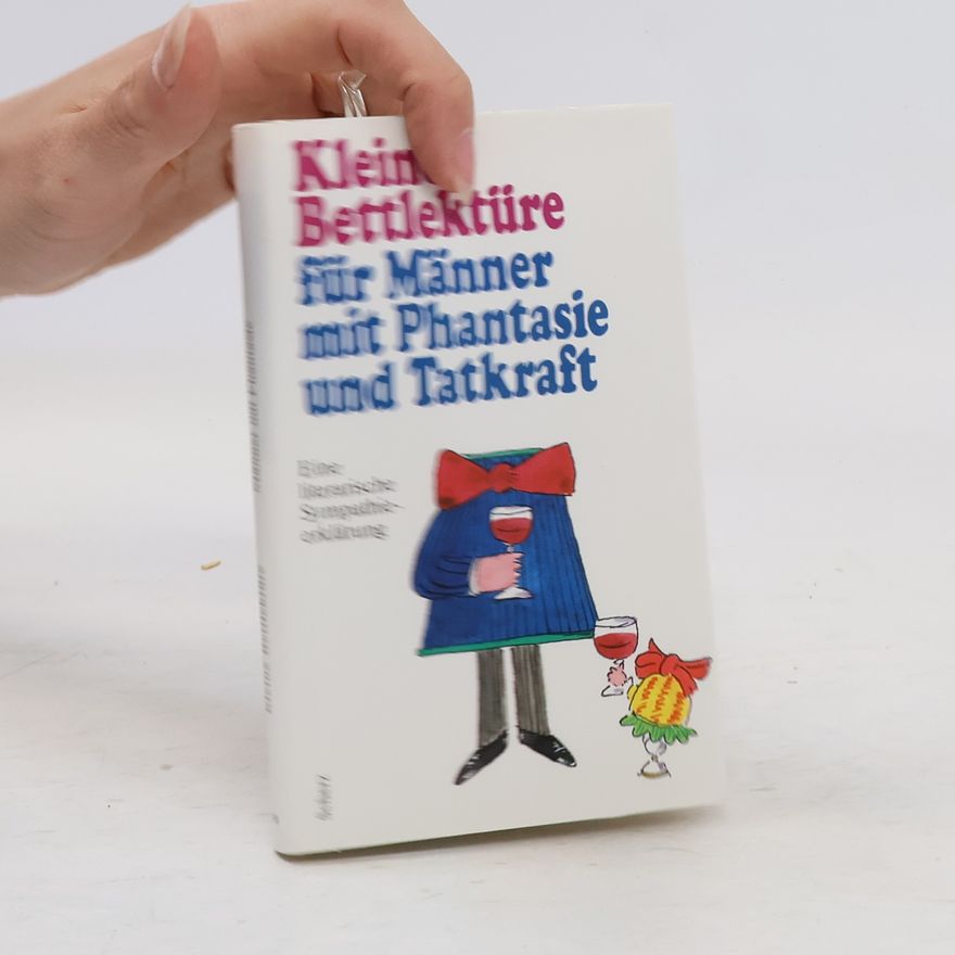 Lia Franken Kleine Bettlektüre für Männer mit Phantasie und Tatkraft