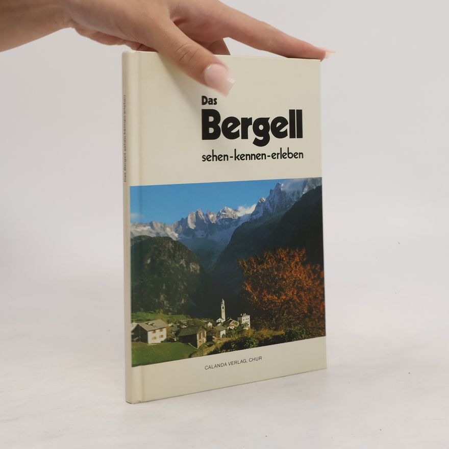 Various authors Das Bergell sehen-kennen-erleben