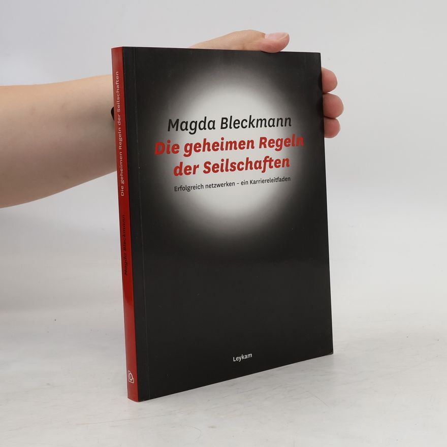 Magda Bleckmann Die geheimen Regeln der Seilschaften