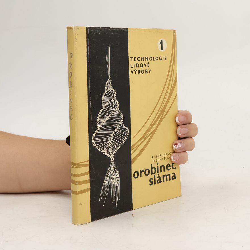 Arnoštka Eberhardová Technologie lidové výroby I : Sláma a orobinec