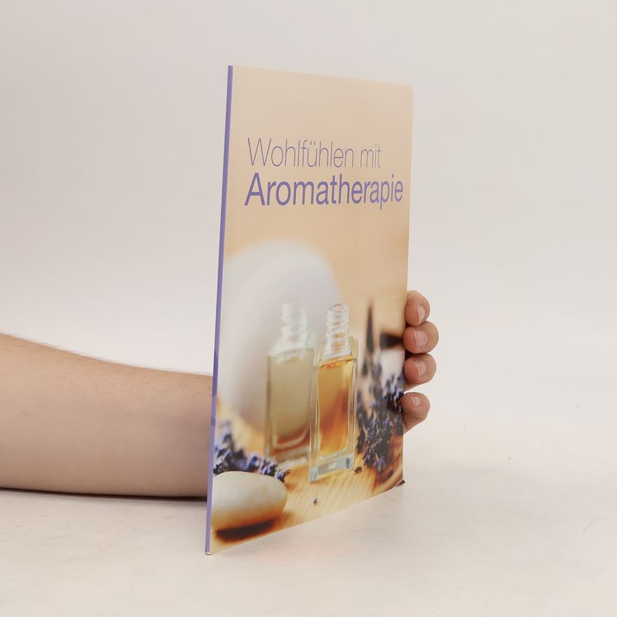 AA.VV. Wohlfühlen mit Aromatherapie