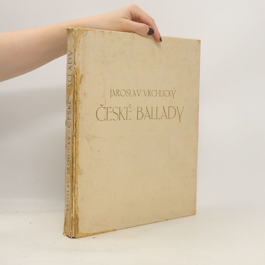 Jaroslav Vrchlický České ballady - číslovaný výtisk