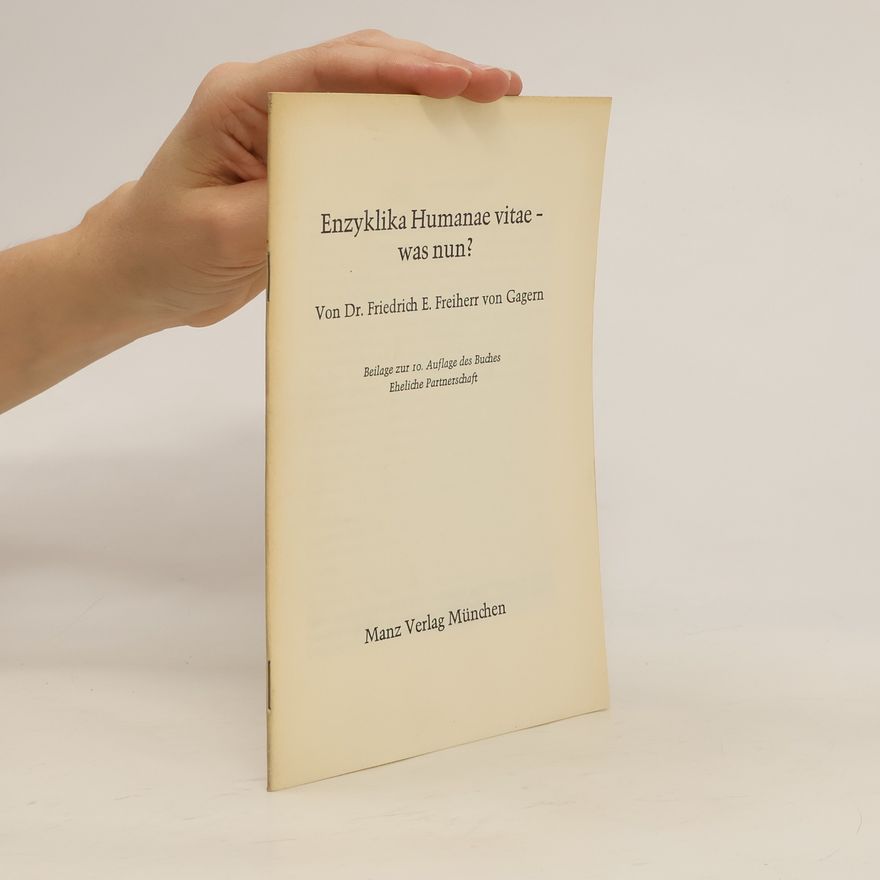 Friedrich E. Freiherr von Gagern Enzyklika Humanae vitae -was nun?