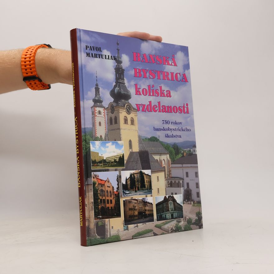 Pavol Martuliak Banská Bystrica – kolíska vzdelanosti