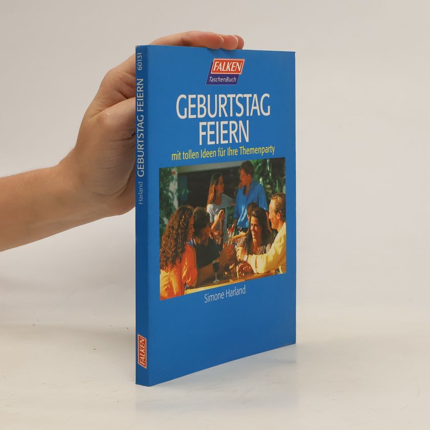 Simone Harland Geburtstag feiern. Mit tollen Ideen für Ihre Themenparty