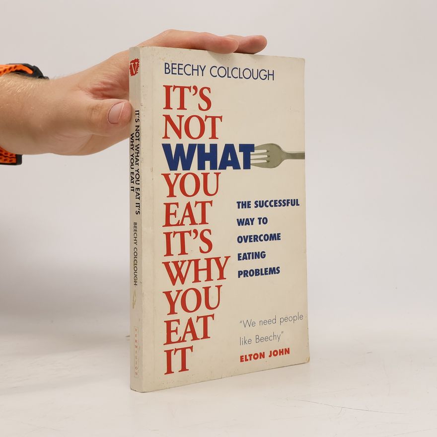 Beechy Colclough It's Not What You Eat, It's Why You Eat It