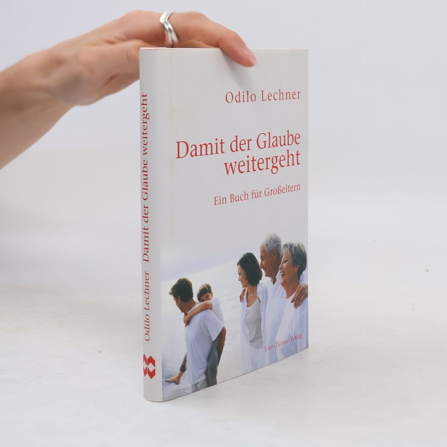 Odilo Abt Lechner Damit der Glaube weitergeht