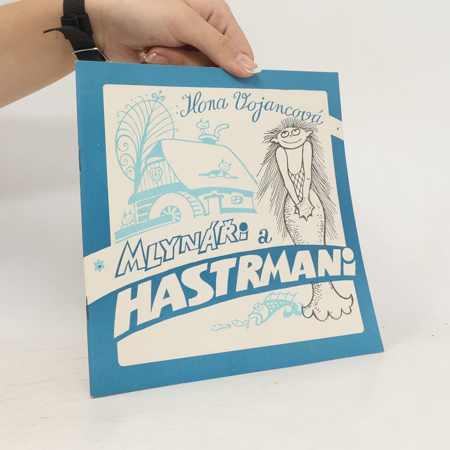 Ilona Vojancová Mlynáři a Hastrmani