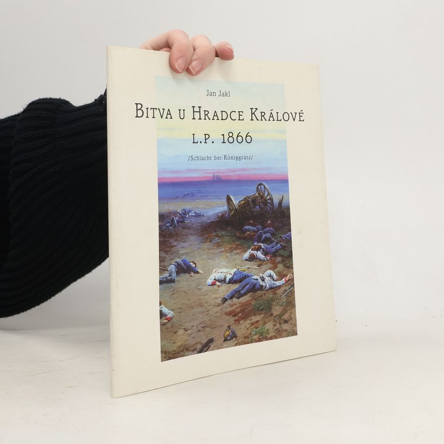 Jan Jakl Bitva u Hradce Králové l.p. 1866