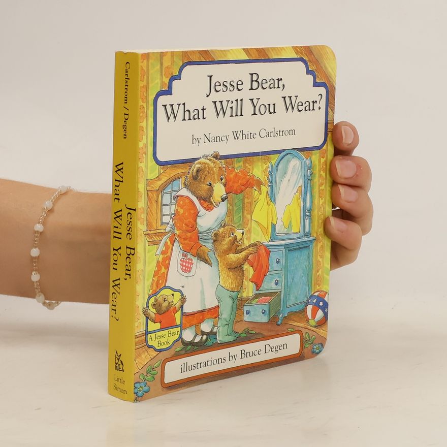 Nancy White Carlstrom Jesse Bear, What Will You Wear?