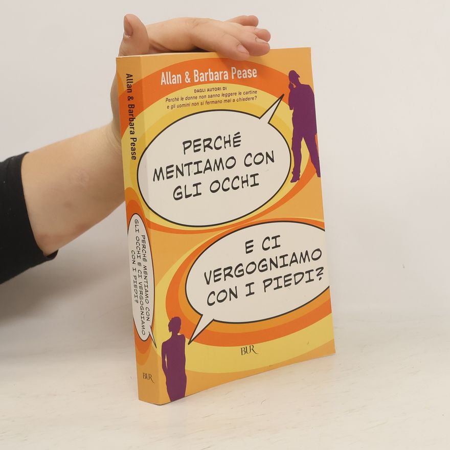 Allan Pease Perché mentiamo con gli occhi e ci vergognamo con i piedi?