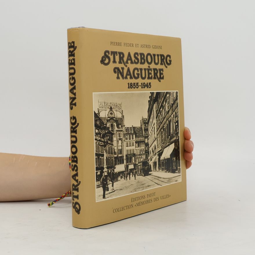 Astrid Gidoni Strasbourg naguère 1855-1945