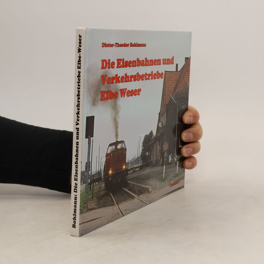 Dieter T. Bohlmann Die Eisenbahnen und Verkehrsbetriebe Elbe Weser