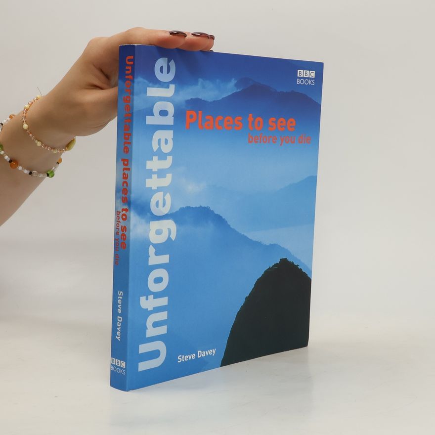 Steve Davey Unforgettable places to see before you die
