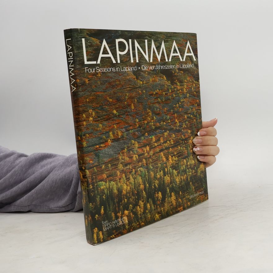 Martti Linkola Lapinmaa. Four Seasons in Lapland. Die vier Jahreszeiten in Lappland