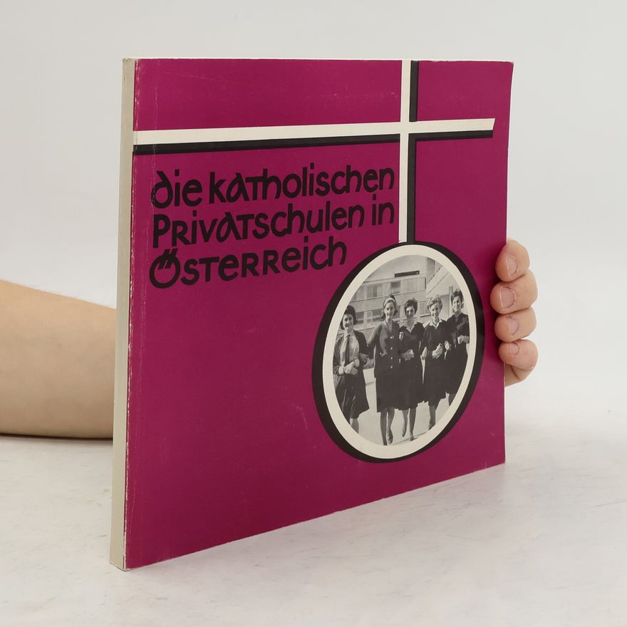 Autorenkollektiv Die katholischen Privatschulen in Österreich